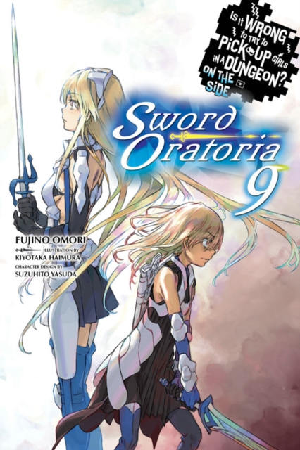 Is It Wrong to Try to Pick Up Girls in a Dungeon?, Sword Oratoria Vol. 9 (light novel), Paperback / softback Book