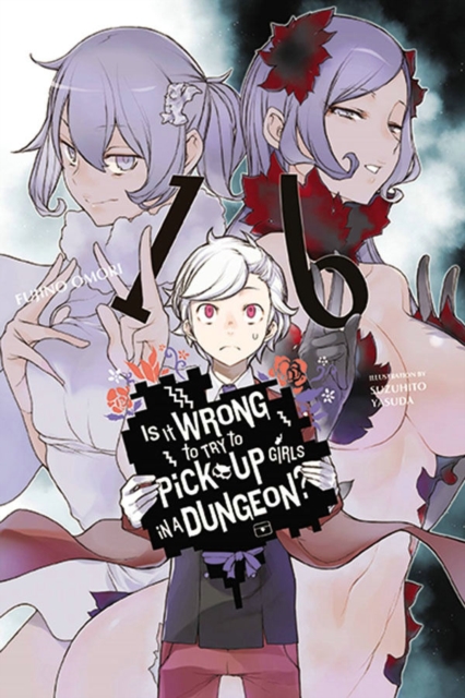 Is It Wrong to Try to Pick Up Girls in a Dungeon?, Vol. 16 (light novel), Paperback / softback Book