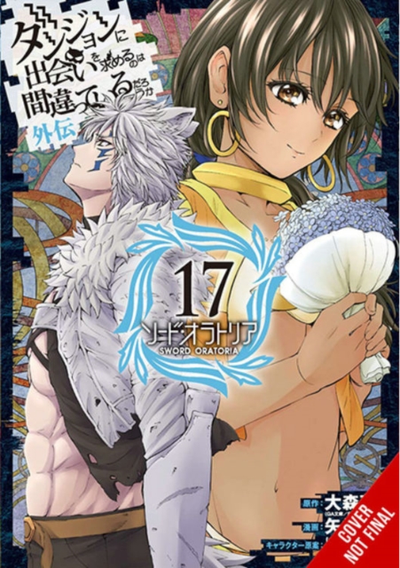 Is It Wrong to Try to Pick Up Girls in a Dungeon? On the Side: Sword Oratoria, Vol. 17 (manga), Paperback / softback Book
