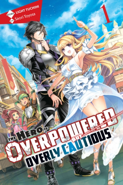 The Hero Is Overpowered but Overly Cautious, Vol. 1 (light novel), Paperback / softback Book