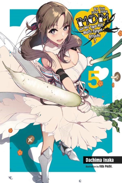 Do You Love Your Mom and Her Two-Hit Multi-Target Attacks?, Vol. 5 (light novel), Paperback / softback Book