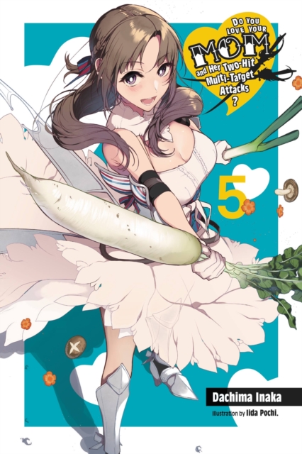 Do You Love Your Mom and Her Two-Hit Multi-Target Attacks?, Vol. 5 (light novel), Paperback / softback Book