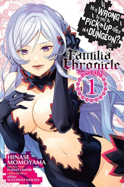 Is It Wrong to Try to Pick Up Girls in a Dungeon? Familia Chronicle Episode Freya, Vol. 1 (manga), Paperback / softback Book
