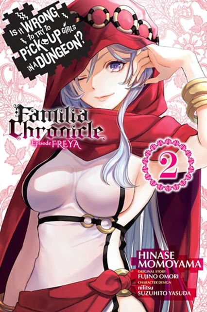 Is It Wrong to Try to Pick Up Girls in a Dungeon? Familia Chronicle Episode Freya, Vol. 2 (manga), Paperback / softback Book