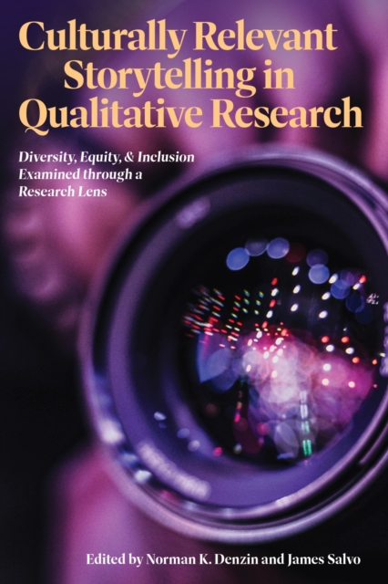 Culturally Relevant Storytelling in Qualitative Research : Diversity, Equity, and Inclusion Examined through a Research Lens, PDF eBook