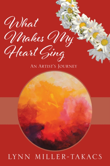 What Makes My Heart Sing : An Artist's Journey, EPUB eBook