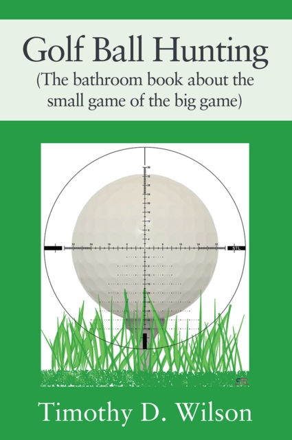 Golf Ball Hunting (The bathroom book about the small game of the big game), EPUB eBook