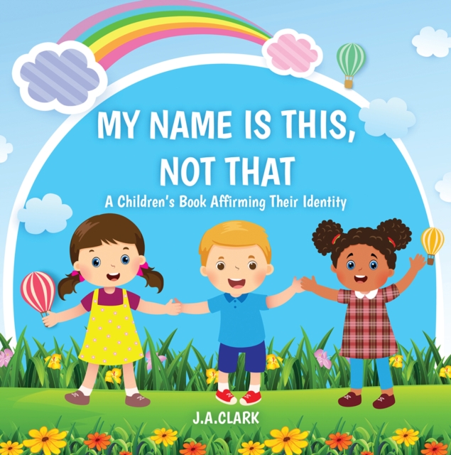 My Name is This, Not That : A Children's Book Affirming Their Identity, EPUB eBook