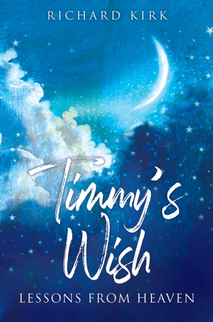 Timmy's Wish : Lessons From Heaven, EPUB eBook