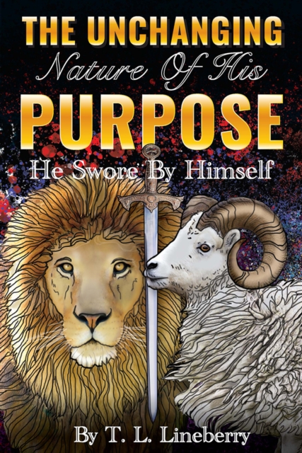 The Unchanging Nature of His Purpose : He Swore By Himself, EPUB eBook