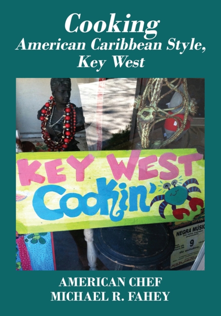 Cooking American Caribbean Style, Key West Mile Marker 0 : American Chef, EPUB eBook