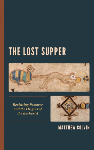 Lost Supper : Revisiting Passover and the Origins of the Eucharist, EPUB eBook