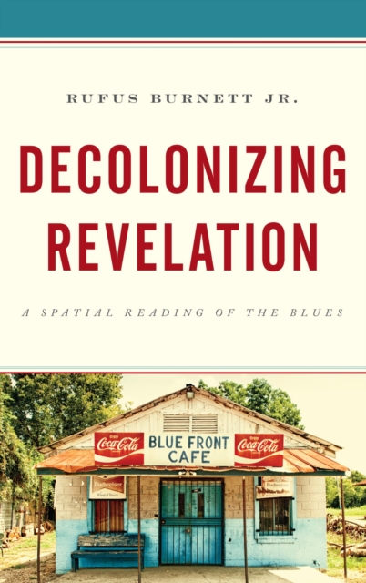 Decolonizing Revelation : A Spatial Reading of the Blues, EPUB eBook