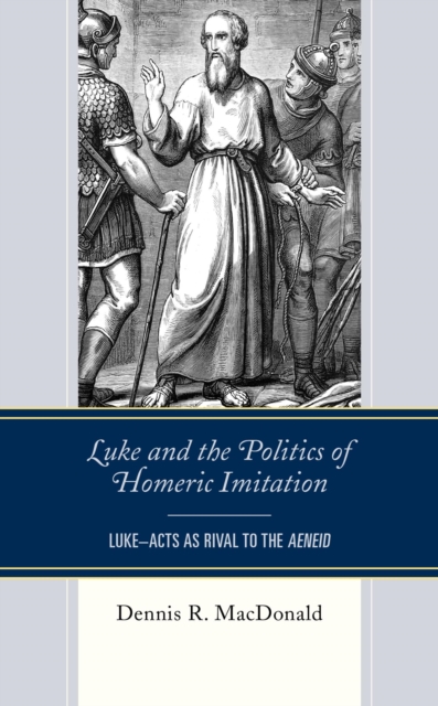 Luke and the Politics of Homeric Imitation : Luke-Acts as Rival to the Aeneid, EPUB eBook