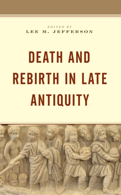 Death and Rebirth in Late Antiquity, Hardback Book