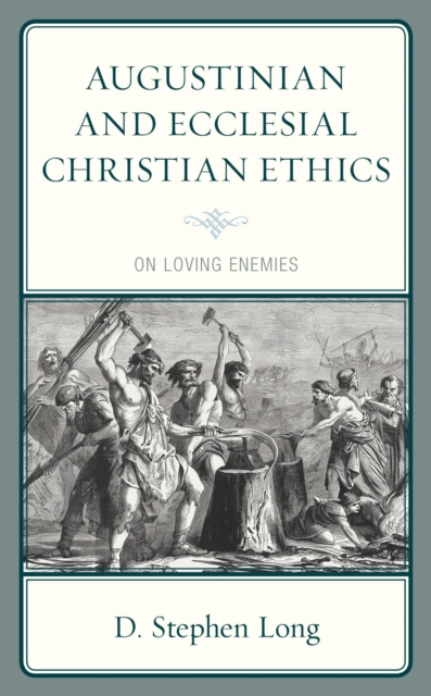 Augustinian and Ecclesial Christian Ethics : On Loving Enemies, EPUB eBook