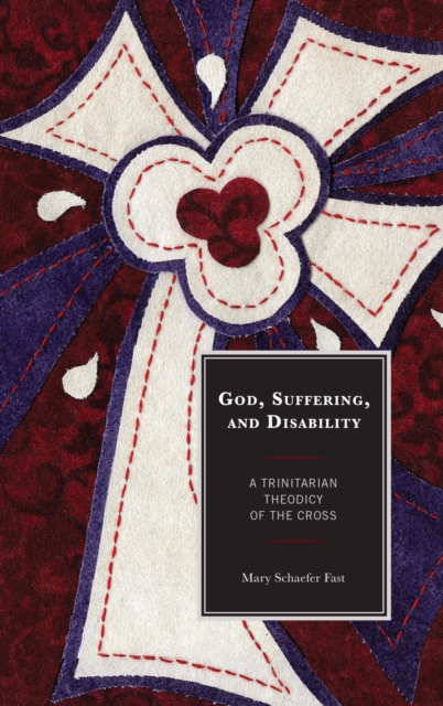 God, Suffering, and Disability : A Trinitarian Theodicy of the Cross, EPUB eBook