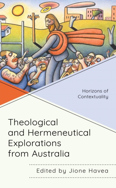 Theological and Hermeneutical Explorations from Australia : Horizons of Contextuality, EPUB eBook