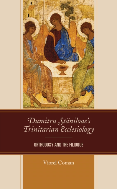 Dumitru Staniloae's Trinitarian Ecclesiology : Orthodoxy and the Filioque, EPUB eBook