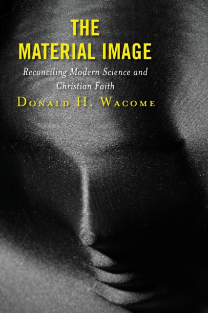 Material Image : Reconciling Modern Science and Christian Faith, EPUB eBook