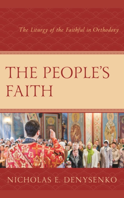 People's Faith : The Liturgy of the Faithful in Orthodoxy, EPUB eBook