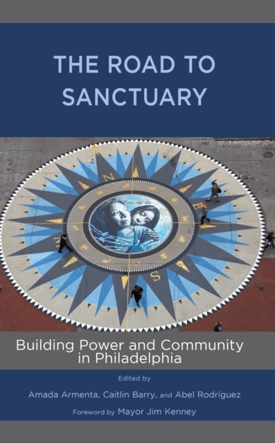 Road to Sanctuary : Building Power and Community in Philadelphia, EPUB eBook