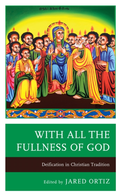 With All the Fullness of God : Deification in Christian Tradition, EPUB eBook