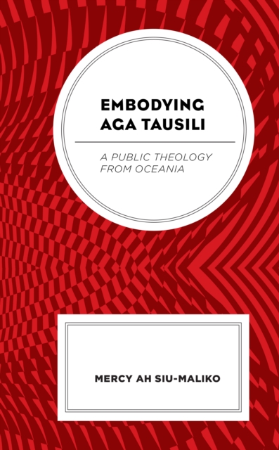 Embodying Aga Tausili : A Public Theology from Oceania, EPUB eBook