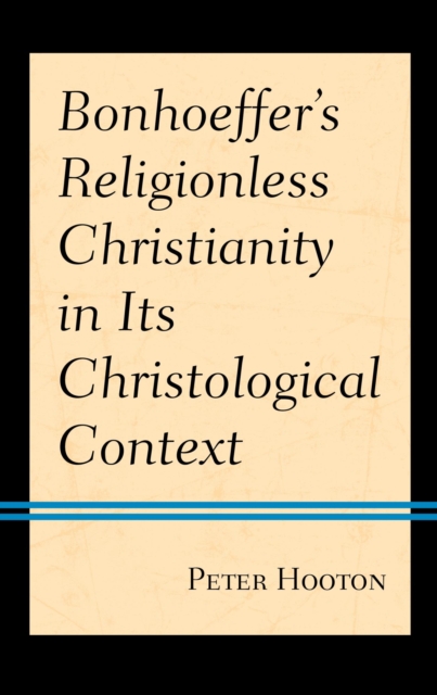 Bonhoeffer's Religionless Christianity in Its Christological Context, EPUB eBook