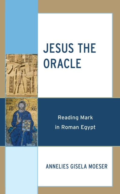 Jesus the Oracle : Reading Mark in Roman Egypt, EPUB eBook