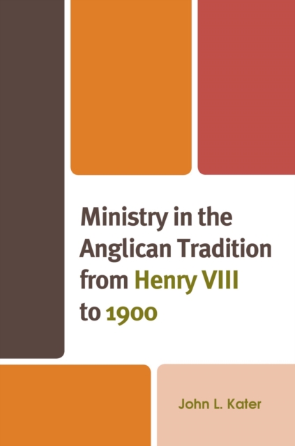 Ministry in the Anglican Tradition from Henry VIII to 1900, EPUB eBook