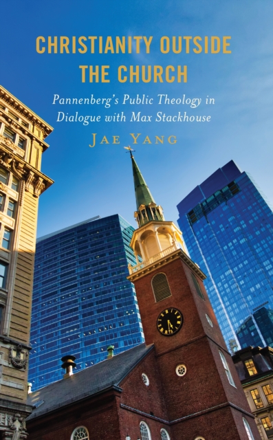 Christianity Outside the Church : Pannenberg's Public Theology in Dialogue with Max Stackhouse, EPUB eBook