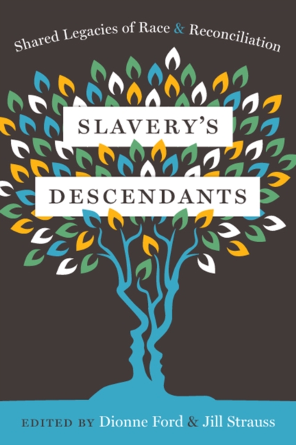 Slavery's Descendants : Shared Legacies of Race and Reconciliation, PDF eBook
