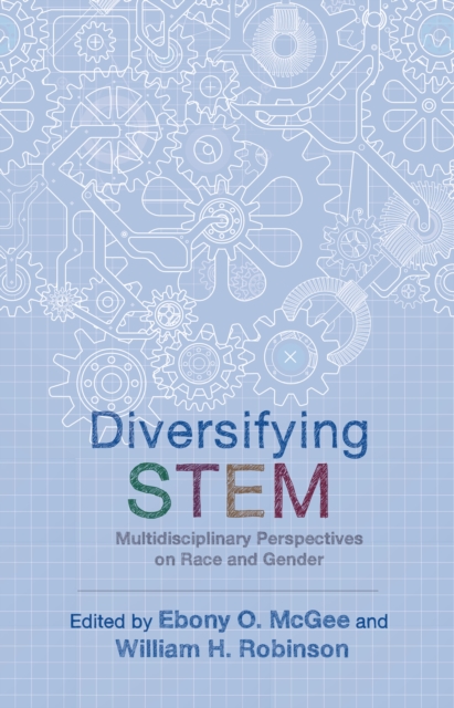 Diversifying STEM : Multidisciplinary Perspectives on Race and Gender, PDF eBook