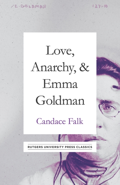Love, Anarchy, & Emma Goldman : A Biography, PDF eBook