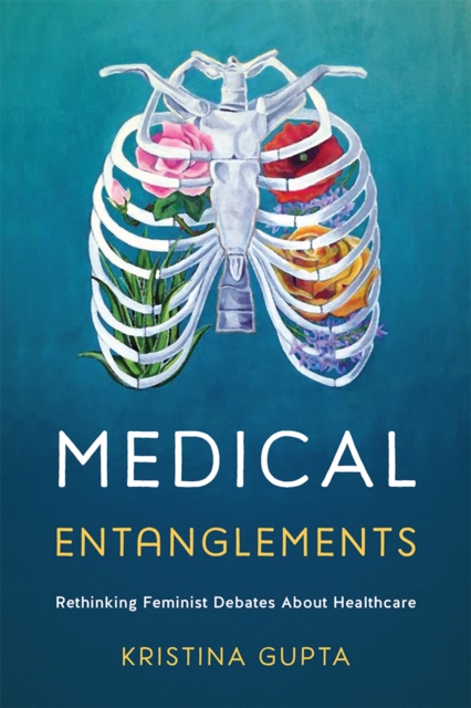 Medical Entanglements : Rethinking Feminist Debates about Healthcare, EPUB eBook