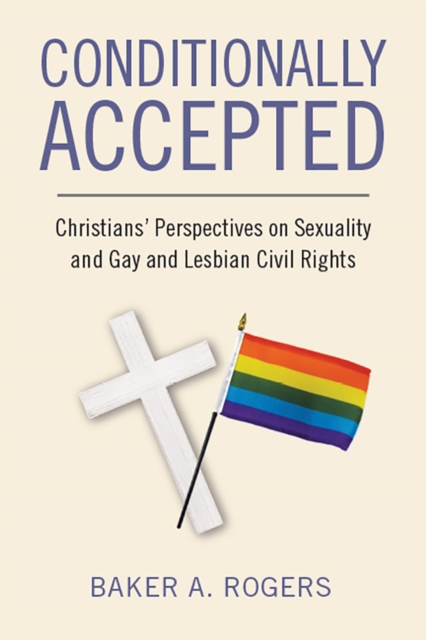 Conditionally Accepted : Christians' Perspectives on Sexuality and Gay and Lesbian Civil Rights, PDF eBook