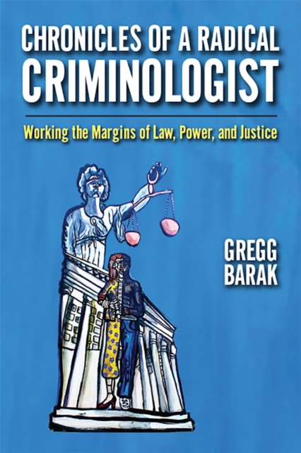 Chronicles of a Radical Criminologist : Working the Margins of Law, Power, and Justice, EPUB eBook