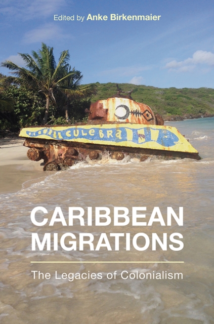 Caribbean Migrations : The Legacies of Colonialism, EPUB eBook