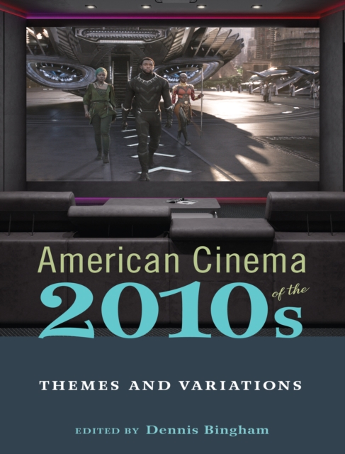 American Cinema of the 2010s : Themes and Variations, PDF eBook