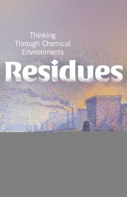 Residues : Thinking Through Chemical Environments, PDF eBook