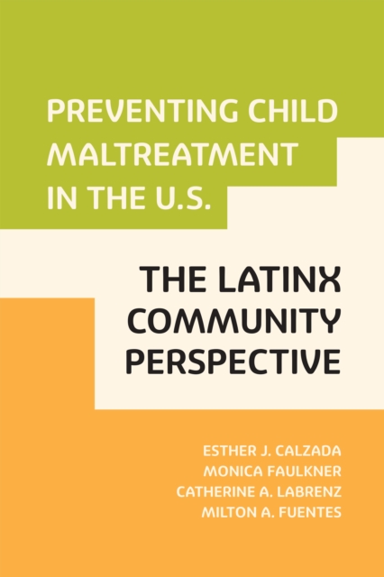 Preventing Child Maltreatment in the U.S. : The Latinx Community Perspective, PDF eBook