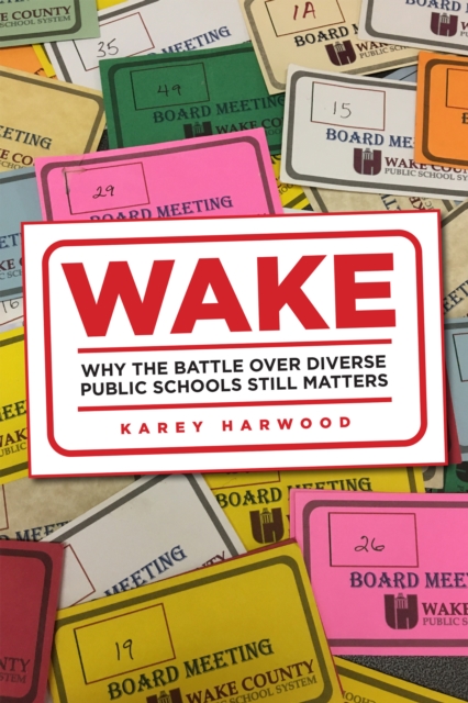 Wake : Why the Battle over Diverse Public Schools Still Matters, PDF eBook