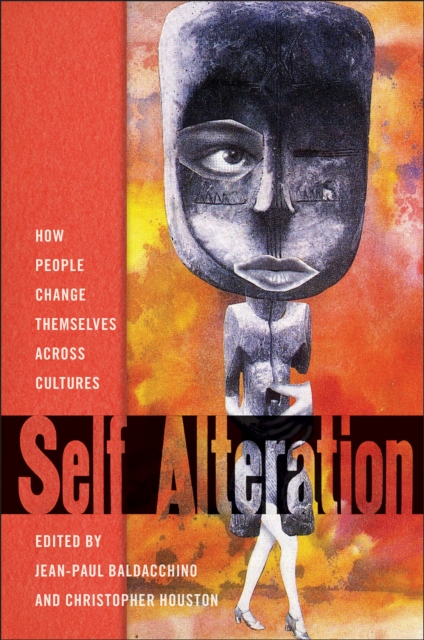 Self-Alteration : How People Change Themselves across Cultures, Paperback / softback Book