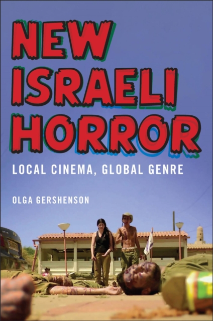 New Israeli Horror : Local Cinema, Global Genre, Paperback / softback Book