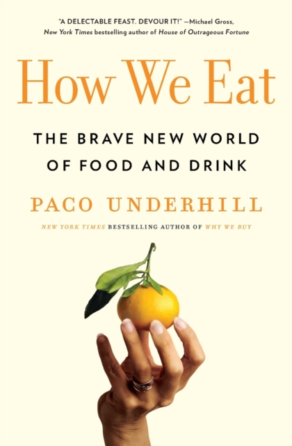 How We Eat : The Brave New World of Food and Drink, Paperback / softback Book