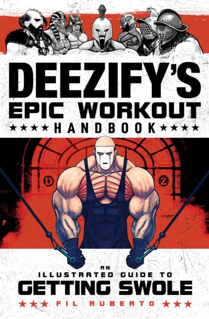 Deezify's Epic Workout Handbook : An Illustrated Guide to Getting Swole, EPUB eBook
