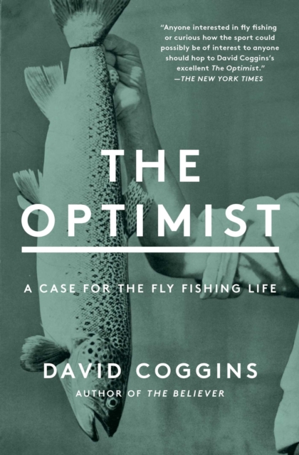 The Optimist : A Case for the Fly Fishing Life, EPUB eBook
