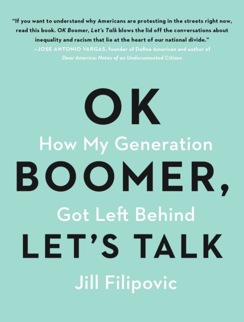 OK Boomer, Let's Talk : How My Generation Got Left Behind, EPUB eBook