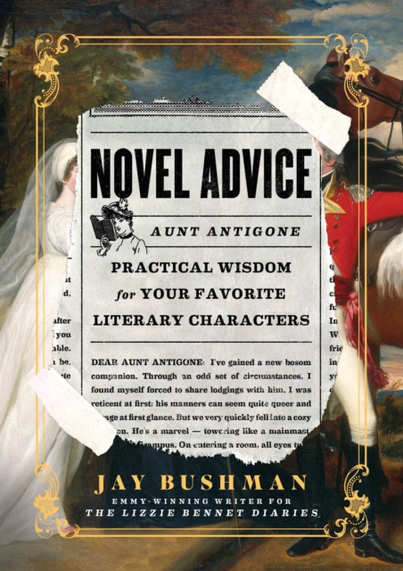 Novel Advice : Practical Wisdom for Your Favorite Literary Characters, EPUB eBook